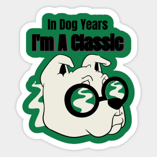 In Dog Years I'm A Classic Sticker